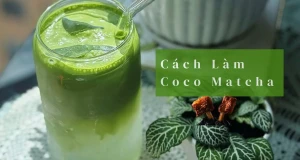 Cách Làm Coco Matcha Chuẩn Vị Quán Và Công Thức Kem Matcha Béo Mịn