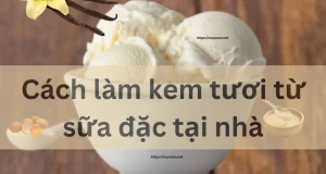 Cách làm kem tươi từ sữa đặc tại nhà