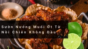 Cách Làm Sườn Nướng Muối Ớt Bằng Nồi Chiên Không Dầu