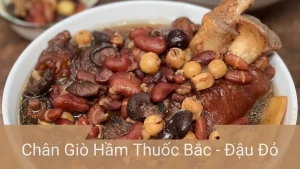 Chân Giò Hầm Thuốc Bắc - Đậu Đỏ Món Ngon Bổ Dưỡng Cho Bữa Cơm Gia Đình
