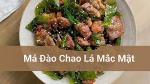 Má Đào Chiên Lá Mắc Mật Thơm Ngon Đến Từng Miếng
