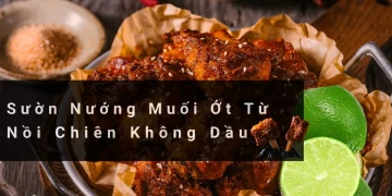 Cách Làm Sườn Nướng Muối Ớt Bằng Nồi Chiên Không Dầu