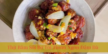 Cách Làm Thịt Bằm Sốt Bơ Tỏi Thơm Ngon Đậm Đà