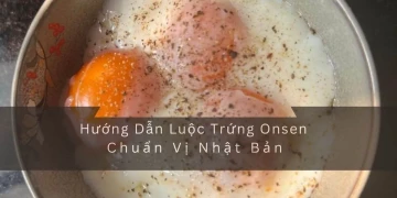 Hướng Dẫn Luộc Trứng Onsen Chuẩn Vị Nhật Bản - Đảm Bảo Thành Công
